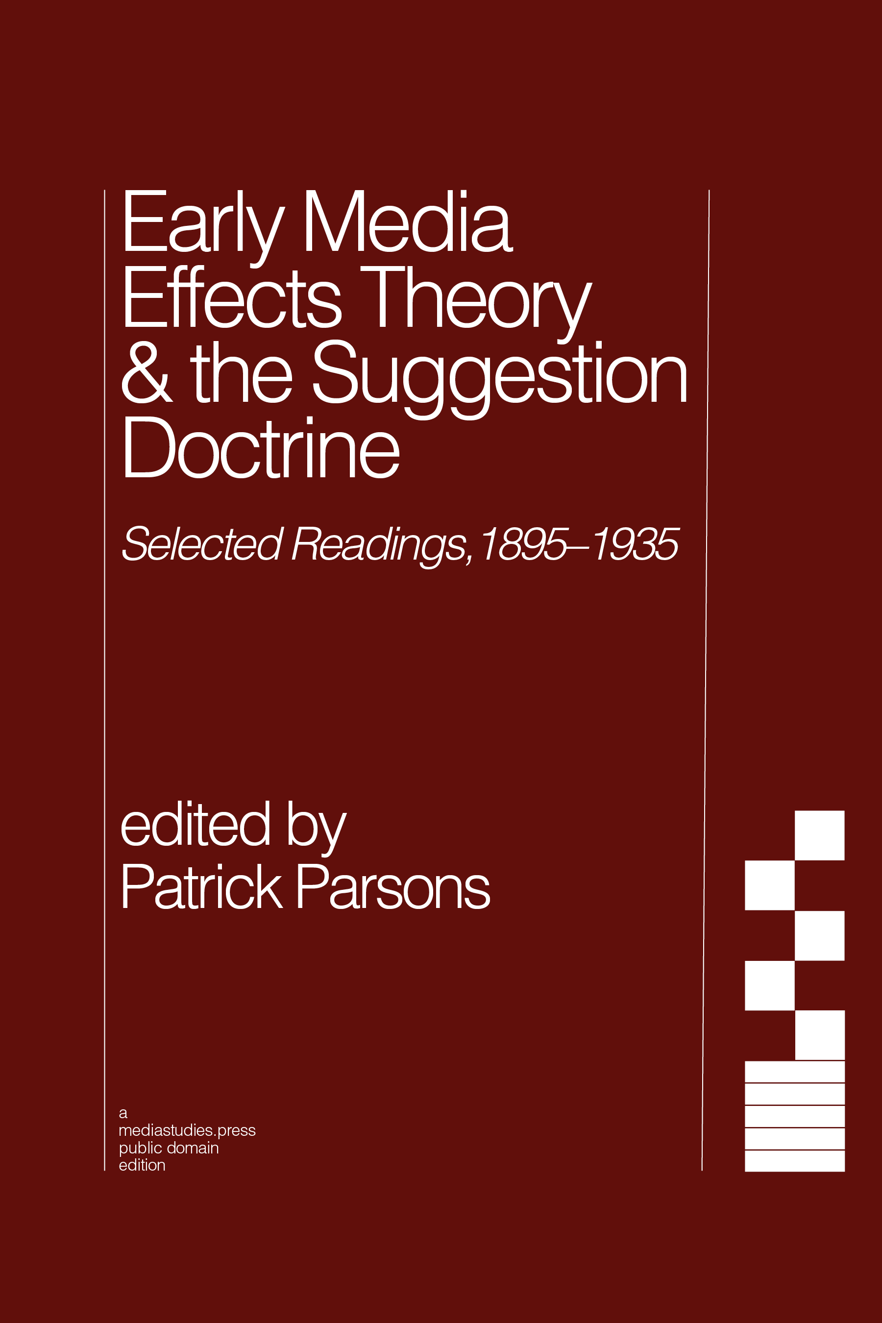 Early Media Effects Theory & the Suggestion Doctrine: Selected Readings, 1895–1935 (mediastudies.press, 2024)