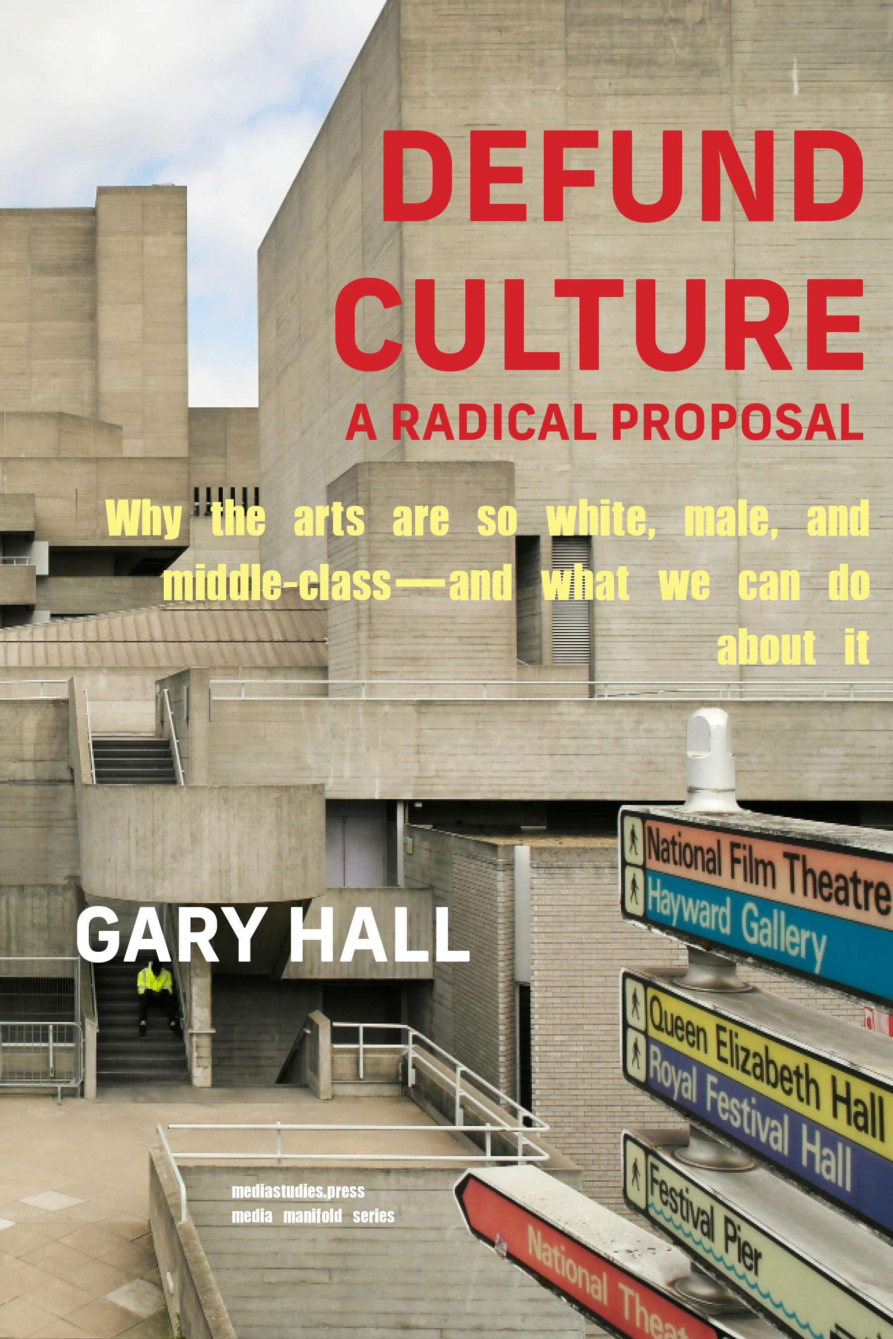 Defund Culture: A Radical Proposal (mediastudies.press, 2026)